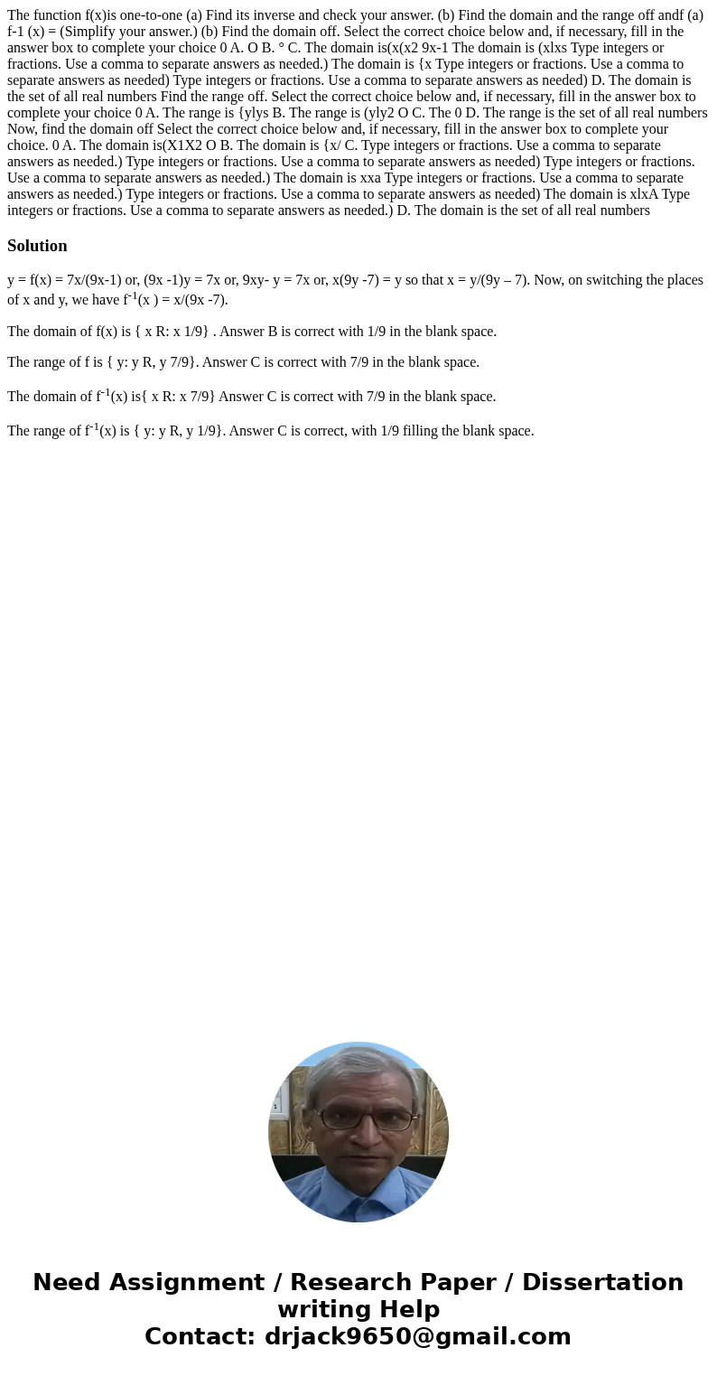The function f(x)is one-to-one (a) Find its inverse and check your answer. (b) Find the domain and the range off andf (a) f-1 (x) = (Simplify your answer.) (b)  The function f(x)is one-to-one (a) Find its inverse and check your answer. (b) Find the domain and the range off andf (a) f-1 (x) = (Simplify your answer.) (b)