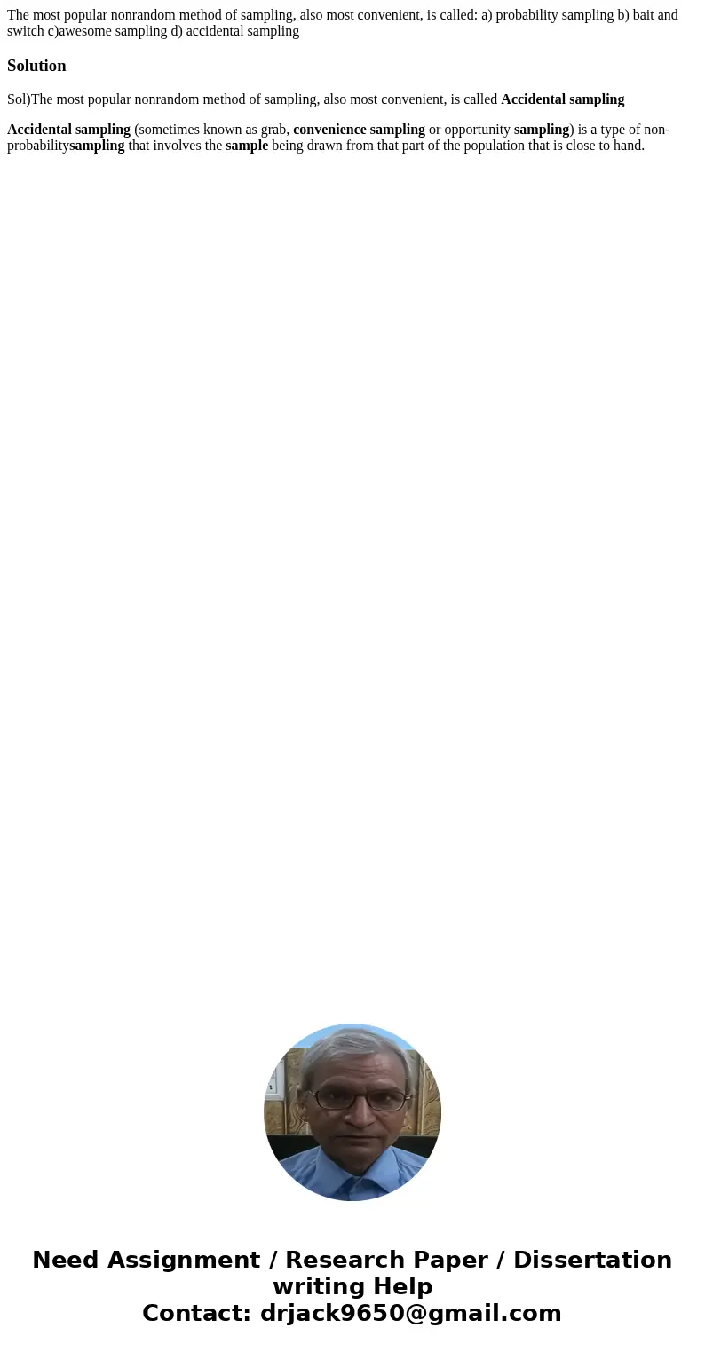 The most popular nonrandom method of sampling, also most convenient, is called: a) probability sampling b) bait and switch c)awesome sampling d) accidental samp The most popular nonrandom method of sampling, also most convenient, is called: a) probability sampling b) bait and switch c)awesome sampling d) accidental samp