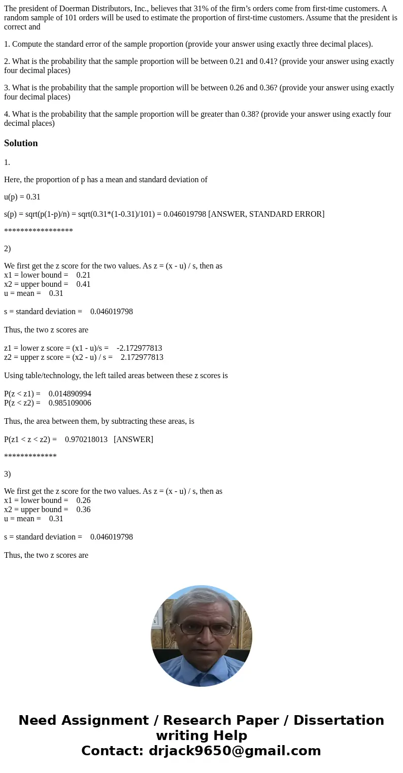 The president of Doerman Distributors, Inc., believes that 31% of the firm’s orders come from first-time customers. A random sample of 101 orders will be used t The president of Doerman Distributors, Inc., believes that 31% of the firm’s orders come from first-time customers. A random sample of 101 orders will be used t