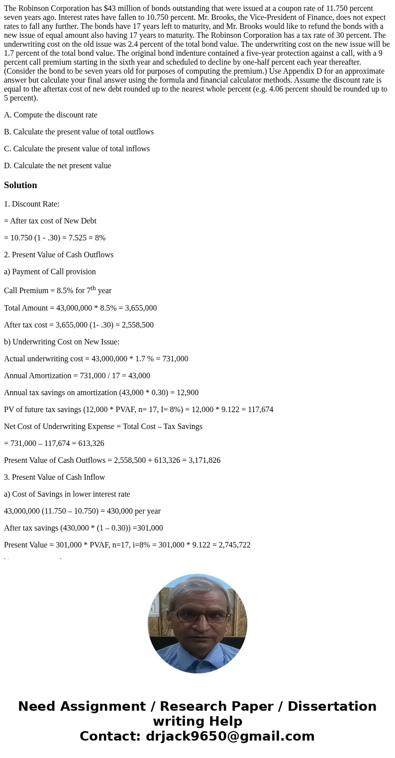 The Robinson Corporation has $43 million of bonds outstanding that were issued at a coupon rate of 11.750 percent seven years ago. Interest rates have fallen to The Robinson Corporation has $43 million of bonds outstanding that were issued at a coupon rate of 11.750 percent seven years ago. Interest rates have fallen to