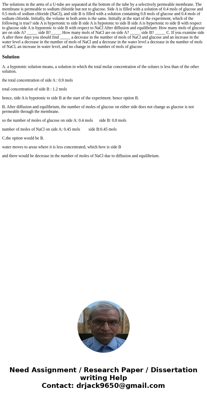  The solutions in the arms of a U-tube are separated at the bottom of the tube by a selectively permeable membrane. The membrane is permeable to sodium chloride