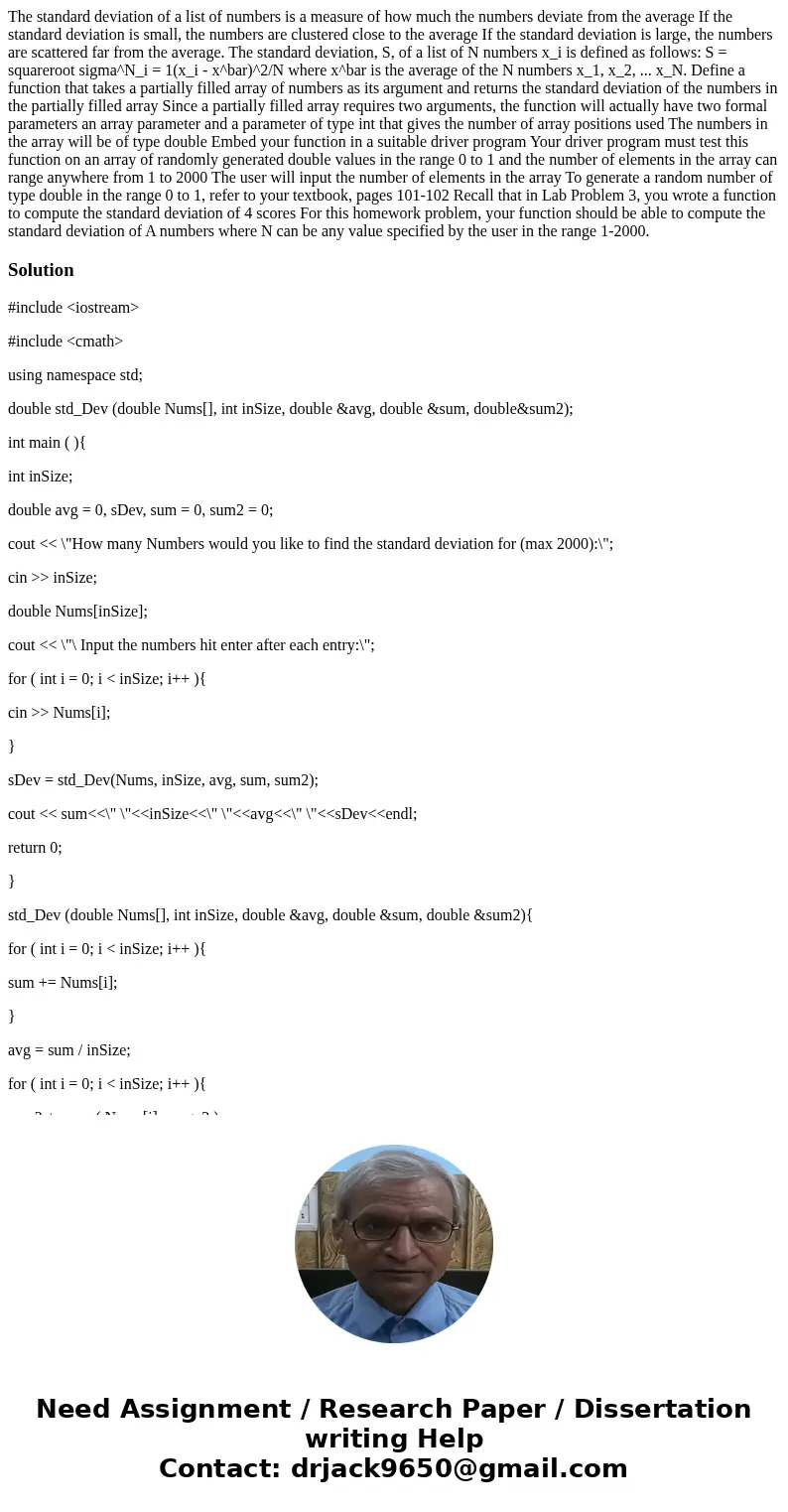  The standard deviation of a list of numbers is a measure of how much the numbers deviate from the average If the standard deviation is small, the numbers are c