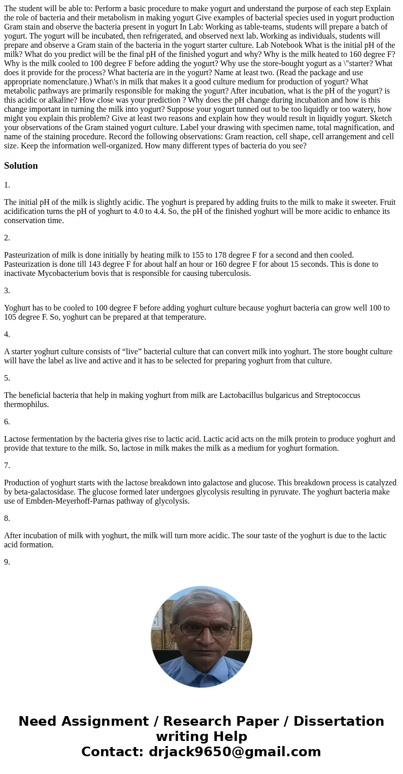 The student will be able to: Perform a basic procedure to make yogurt and understand the purpose of each step Explain the role of bacteria and their metabolism  The student will be able to: Perform a basic procedure to make yogurt and understand the purpose of each step Explain the role of bacteria and their metabolism