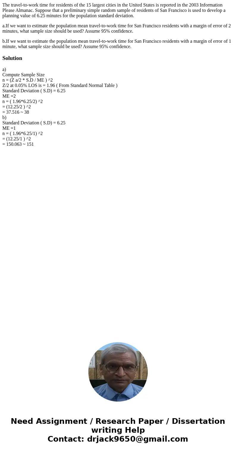 The travel-to-work time for residents of the 15 largest cities in the United States is reported in the 2003 Information Please Almanac. Suppose that a prelimina The travel-to-work time for residents of the 15 largest cities in the United States is reported in the 2003 Information Please Almanac. Suppose that a prelimina