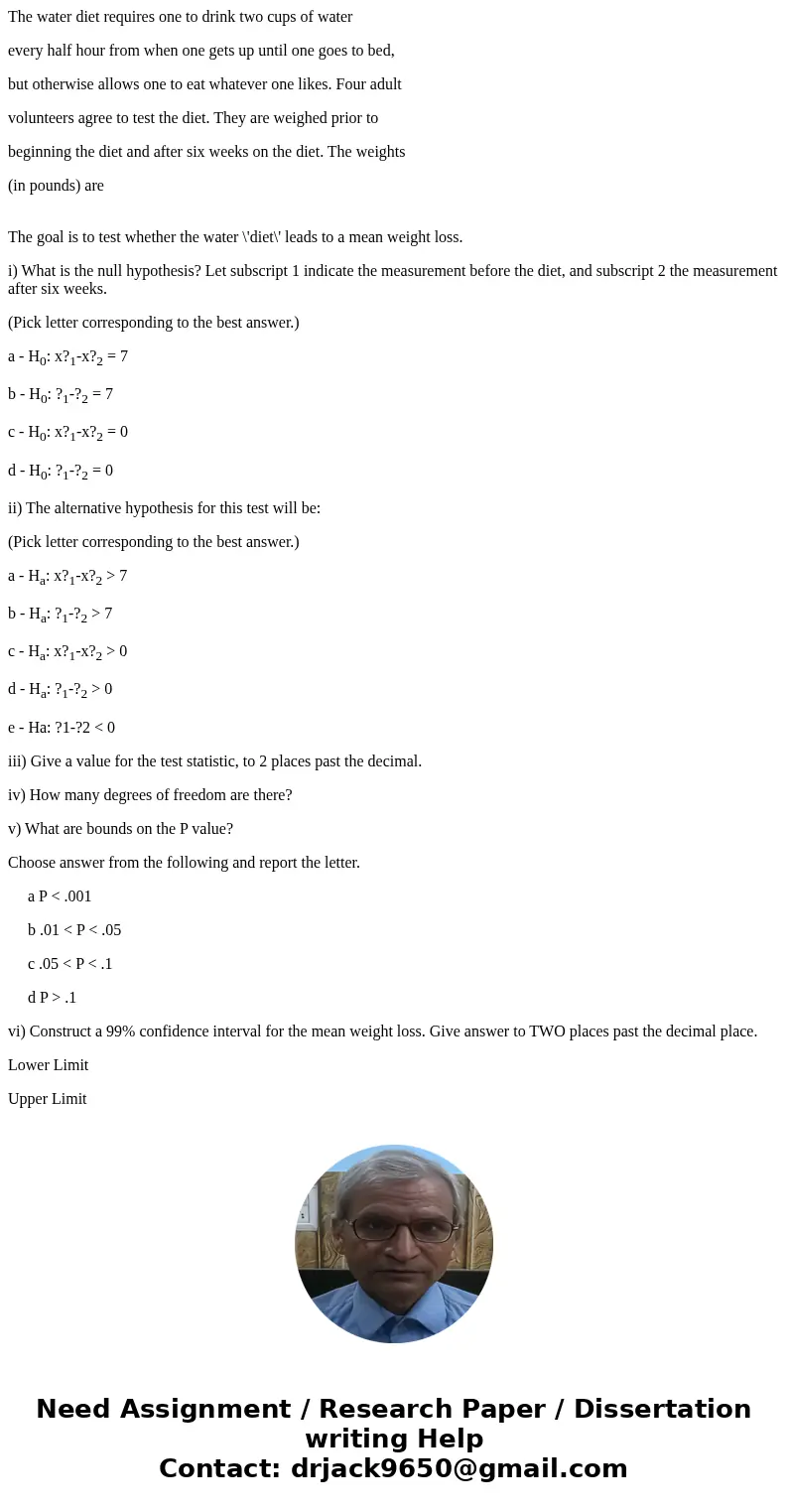 The water diet requires one to drink two cups of water every half hour from when one gets up until one goes to bed, but otherwise allows one to eat whatever one The water diet requires one to drink two cups of water every half hour from when one gets up until one goes to bed, but otherwise allows one to eat whatever one
