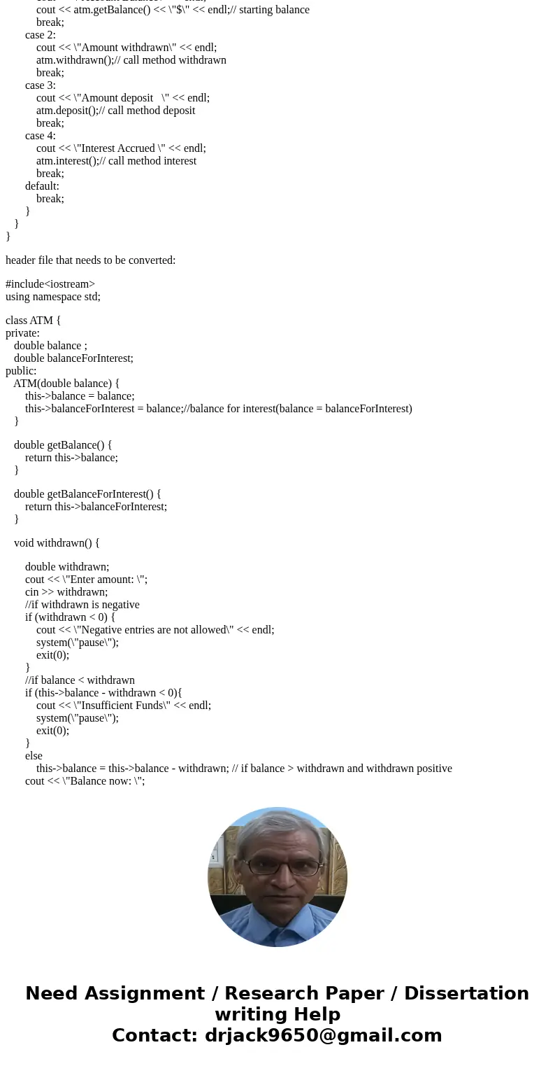 This is a C++ ATM program that asks the user to deposit money, withdraw money, show balance, and interest rate. I need to move its functions converted from the  This is a C++ ATM program that asks the user to deposit money, withdraw money, show balance, and interest rate. I need to move its functions converted from the