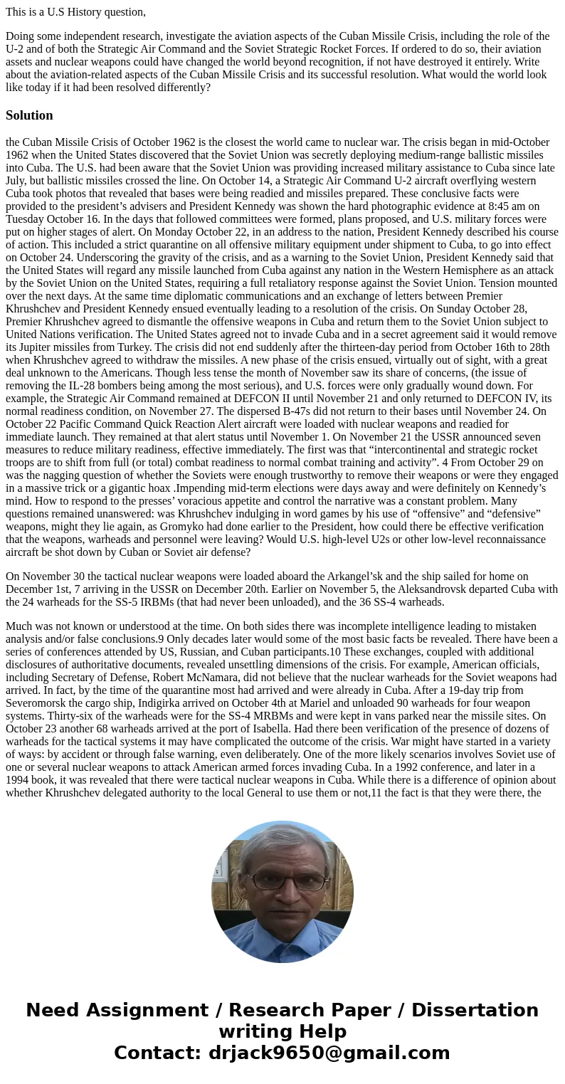 This is a U.S History question, Doing some independent research, investigate the aviation aspects of the Cuban Missile Crisis, including the role of the U-2 and This is a U.S History question, Doing some independent research, investigate the aviation aspects of the Cuban Missile Crisis, including the role of the U-2 and