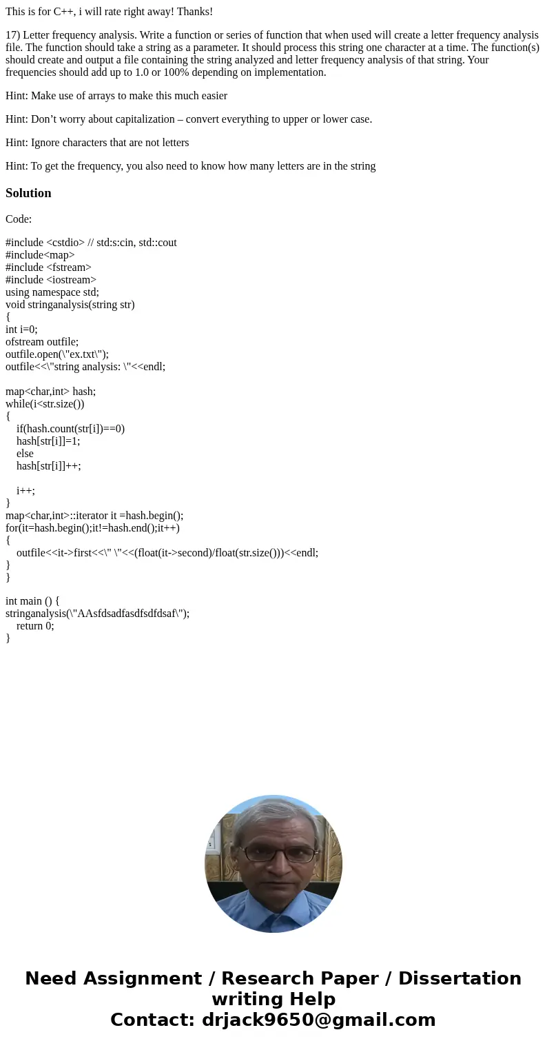 This is for C++, i will rate right away! Thanks! 17) Letter frequency analysis. Write a function or series of function that when used will create a letter frequ This is for C++, i will rate right away! Thanks! 17) Letter frequency analysis. Write a function or series of function that when used will create a letter frequ