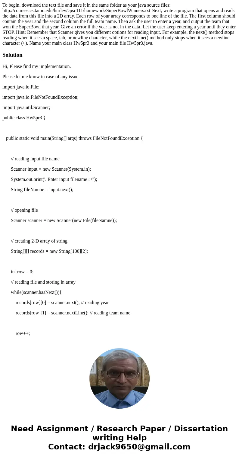 To begin, download the text file and save it in the same folder as your java source files: http://courses.cs.tamu.edu/hurley/cpsc111/homework/SuperBowlWinners.t To begin, download the text file and save it in the same folder as your java source files: http://courses.cs.tamu.edu/hurley/cpsc111/homework/SuperBowlWinners.t