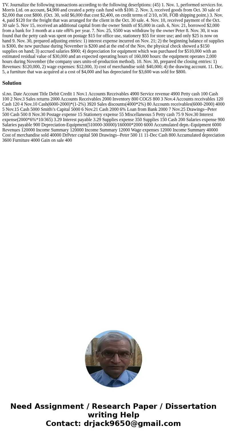 TV. Journalize the following transactions according to the following deserlptions: (45) 1. Nov. 1, performed services for. Morris Ltd. on account, $4,900 and c  TV. Journalize the following transactions according to the following deserlptions: (45) 1. Nov. 1, performed services for. Morris Ltd. on account, $4,900 and c