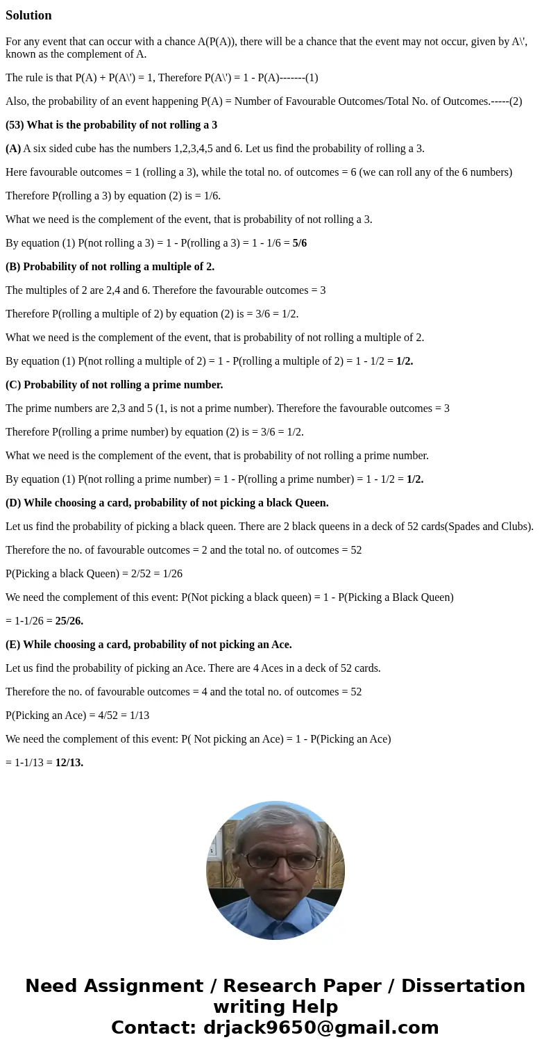 Use the complement of the event to find the probability. A) You roll a 6-sided number cube. What is the probability that you do not roll a 3? B) You roll a 6-s  Use the complement of the event to find the probability. A) You roll a 6-sided number cube. What is the probability that you do not roll a 3? B) You roll a 6-s