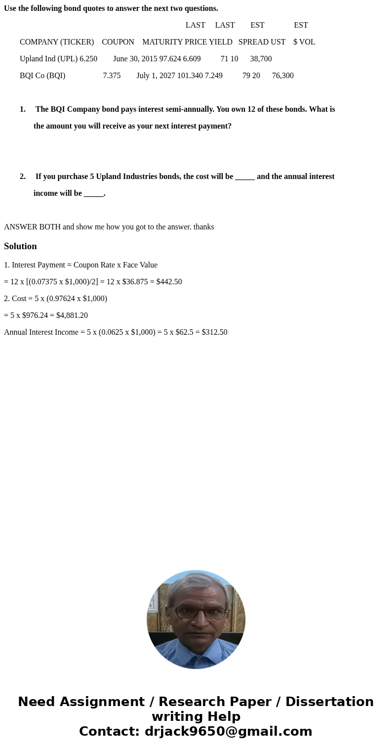 Use the following bond quotes to answer the next two questions. LAST LAST EST EST COMPANY (TICKER) COUPON MATURITY PRICE YIELD SPREAD UST $ VOL Upland Ind (UPL) Use the following bond quotes to answer the next two questions. LAST LAST EST EST COMPANY (TICKER) COUPON MATURITY PRICE YIELD SPREAD UST $ VOL Upland Ind (UPL)