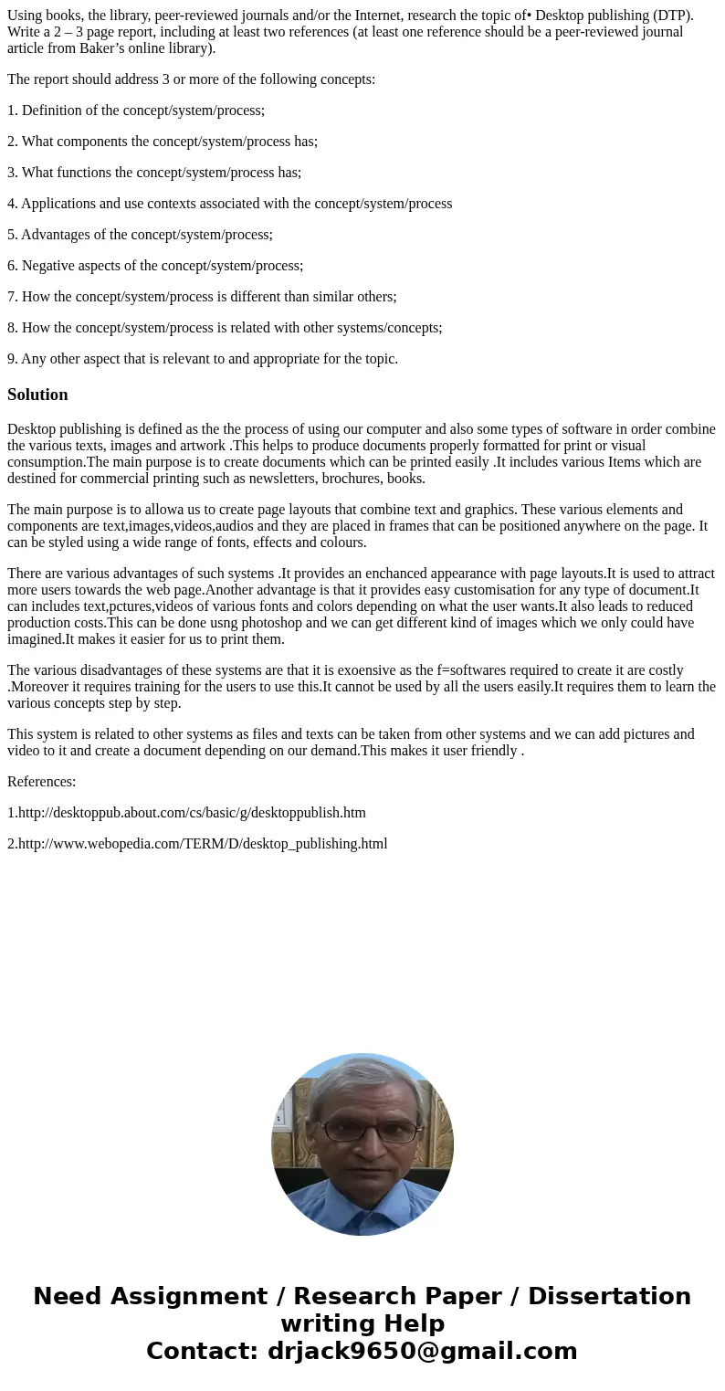 Using books, the library, peer-reviewed journals and/or the Internet, research the topic of• Desktop publishing (DTP). Write a 2 – 3 page report, including at l Using books, the library, peer-reviewed journals and/or the Internet, research the topic of• Desktop publishing (DTP). Write a 2 – 3 page report, including at l
