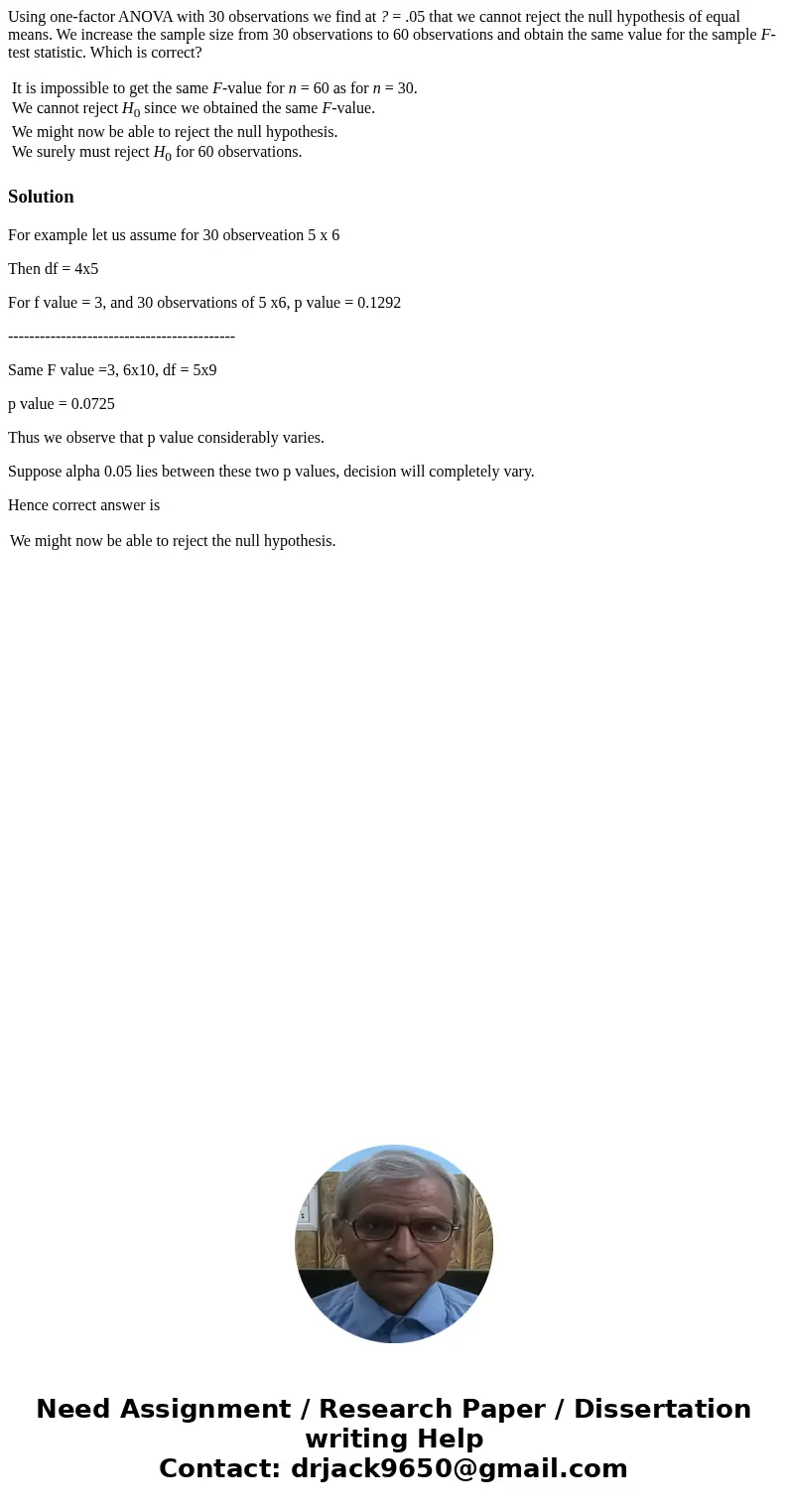 Using one-factor ANOVA with 30 observations we find at ? = .05 that we cannot reject the null hypothesis of equal means. We increase the sample size from 30 obs Using one-factor ANOVA with 30 observations we find at ? = .05 that we cannot reject the null hypothesis of equal means. We increase the sample size from 30 obs