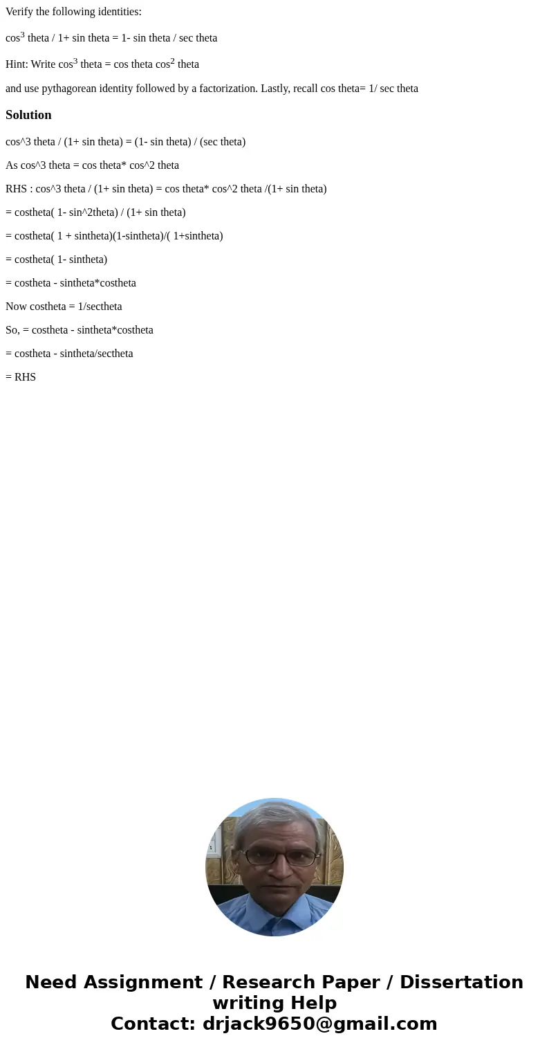 Verify the following identities: cos3 theta / 1+ sin theta = 1- sin theta / sec theta Hint: Write cos3 theta = cos theta cos2 theta and use pythagorean identity Verify the following identities: cos3 theta / 1+ sin theta = 1- sin theta / sec theta Hint: Write cos3 theta = cos theta cos2 theta and use pythagorean identity