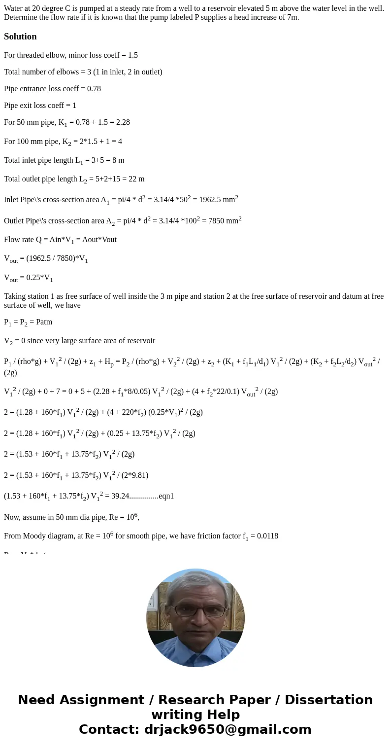 Water at 20 degree C is pumped at a steady rate from a well to a reservoir elevated 5 m above the water level in the well. Determine the flow rate if it is kno  Water at 20 degree C is pumped at a steady rate from a well to a reservoir elevated 5 m above the water level in the well. Determine the flow rate if it is kno