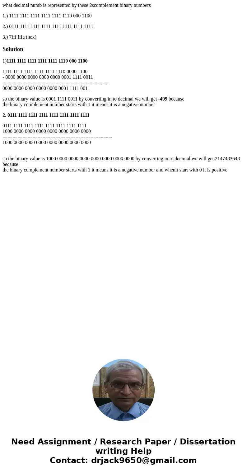 what decimal numb is represented by these 2scomplement binary numbers 1.) 1111 1111 1111 1111 1111 1110 000 1100 2.) 0111 1111 1111 1111 1111 1111 1111 1111 3.) what decimal numb is represented by these 2scomplement binary numbers 1.) 1111 1111 1111 1111 1111 1110 000 1100 2.) 0111 1111 1111 1111 1111 1111 1111 1111 3.)
