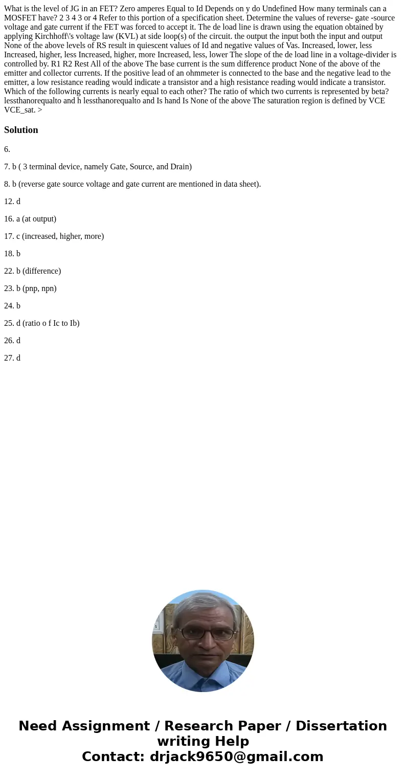 What is the level of JG in an FET? Zero amperes Equal to Id Depends on y do Undefined How many terminals can a MOSFET have? 2 3 4 3 or 4 Refer to this portion   What is the level of JG in an FET? Zero amperes Equal to Id Depends on y do Undefined How many terminals can a MOSFET have? 2 3 4 3 or 4 Refer to this portion