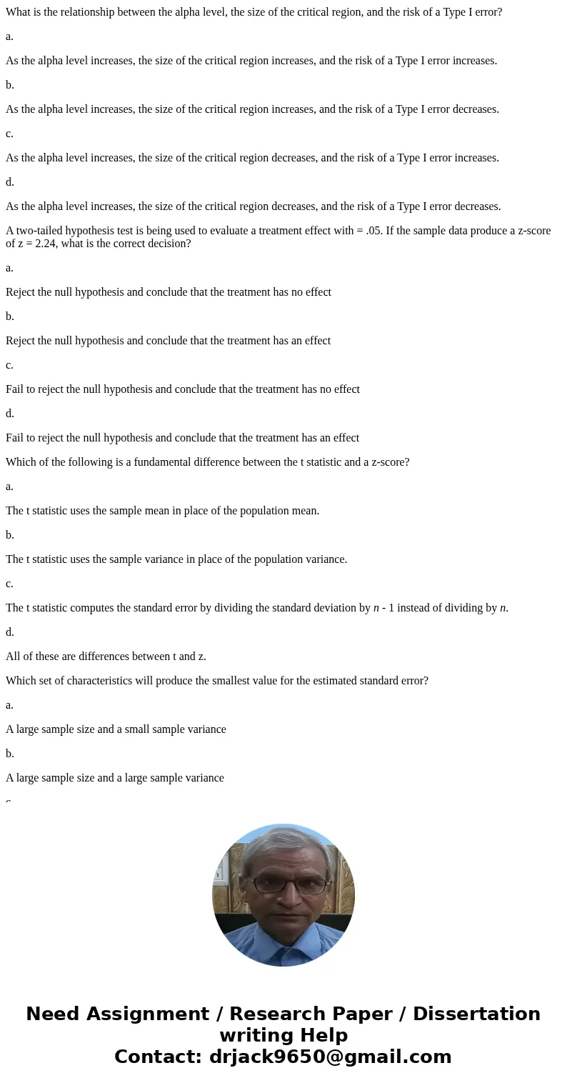What is the relationship between the alpha level, the size of the critical region, and the risk of a Type I error? a. As the alpha level increases, the size of  What is the relationship between the alpha level, the size of the critical region, and the risk of a Type I error? a. As the alpha level increases, the size of