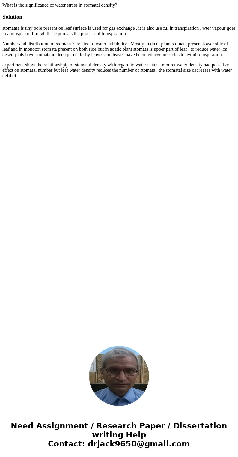 What is the significance of water stress in stomatal density?Solutionstomaata is tiny pore present on leaf surface is used for gas exchange . it is also use ful What is the significance of water stress in stomatal density?Solutionstomaata is tiny pore present on leaf surface is used for gas exchange . it is also use ful