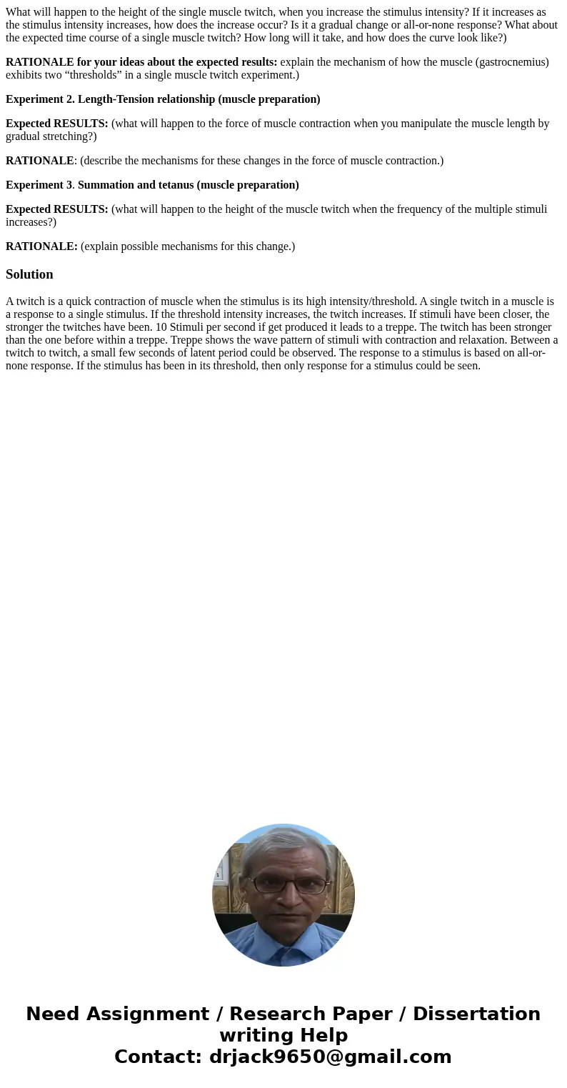What will happen to the height of the single muscle twitch, when you increase the stimulus intensity? If it increases as the stimulus intensity increases, how d What will happen to the height of the single muscle twitch, when you increase the stimulus intensity? If it increases as the stimulus intensity increases, how d