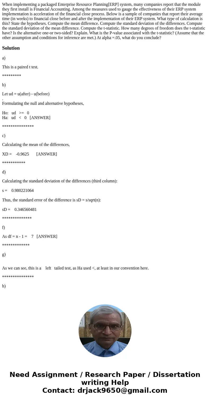  When implementing a packaged Enterprise Resource Planning[ERP] system, many companies report that the module they first install is Financial Accounting. Among 