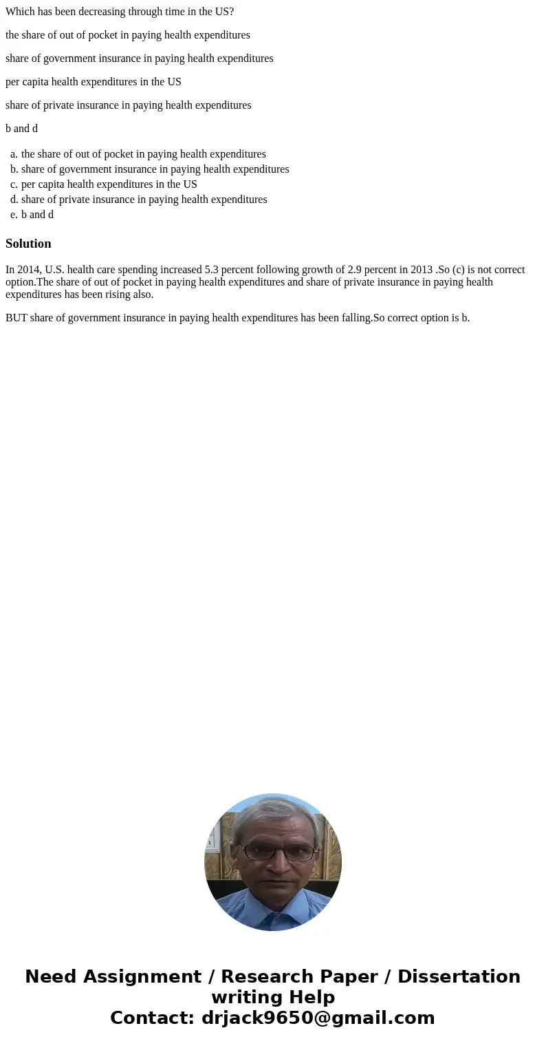 Which has been decreasing through time in the US? the share of out of pocket in paying health expenditures share of government insurance in paying health expend Which has been decreasing through time in the US? the share of out of pocket in paying health expenditures share of government insurance in paying health expend
