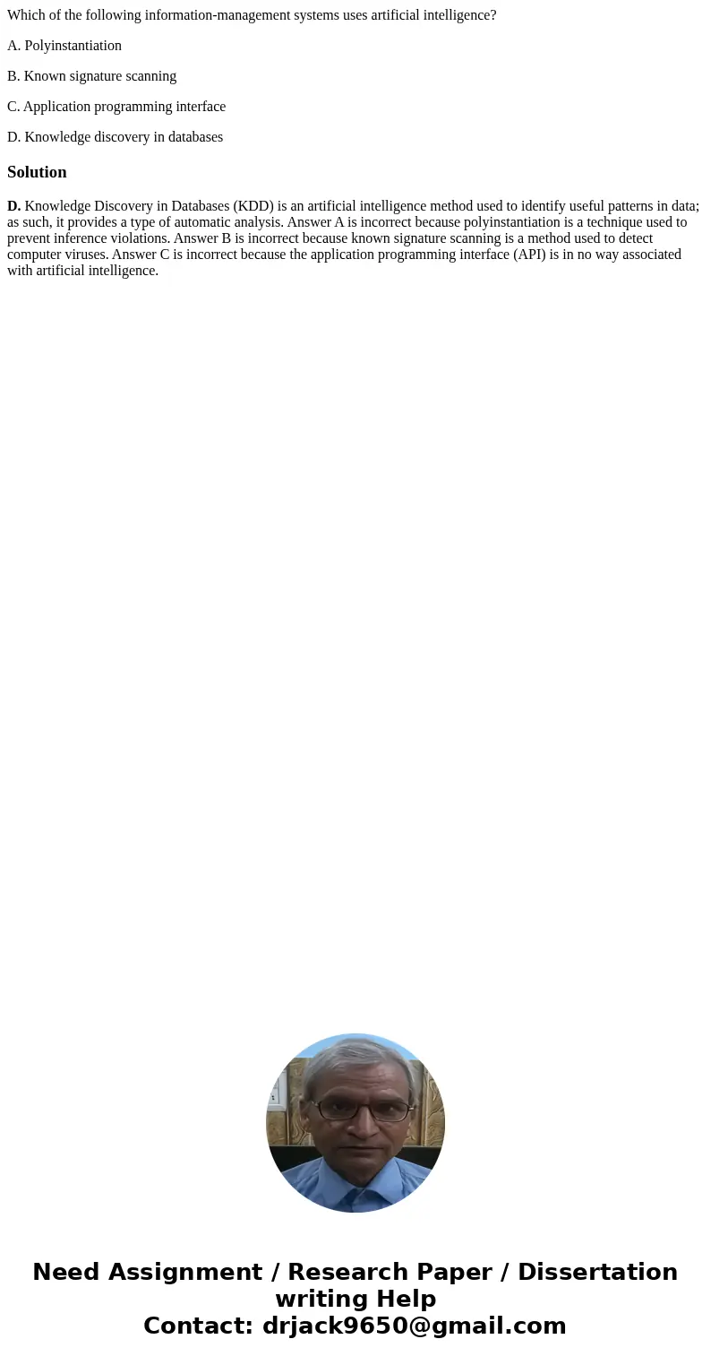 Which of the following information-management systems uses artificial intelligence? A. Polyinstantiation B. Known signature scanning C. Application programming  Which of the following information-management systems uses artificial intelligence? A. Polyinstantiation B. Known signature scanning C. Application programming