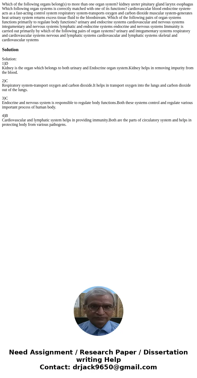 Which of the following organs belong(s) to more than one organ system? kidney ureter pituitary gland larynx esophagus Which following organ systems is correctl  Which of the following organs belong(s) to more than one organ system? kidney ureter pituitary gland larynx esophagus Which following organ systems is correctl
