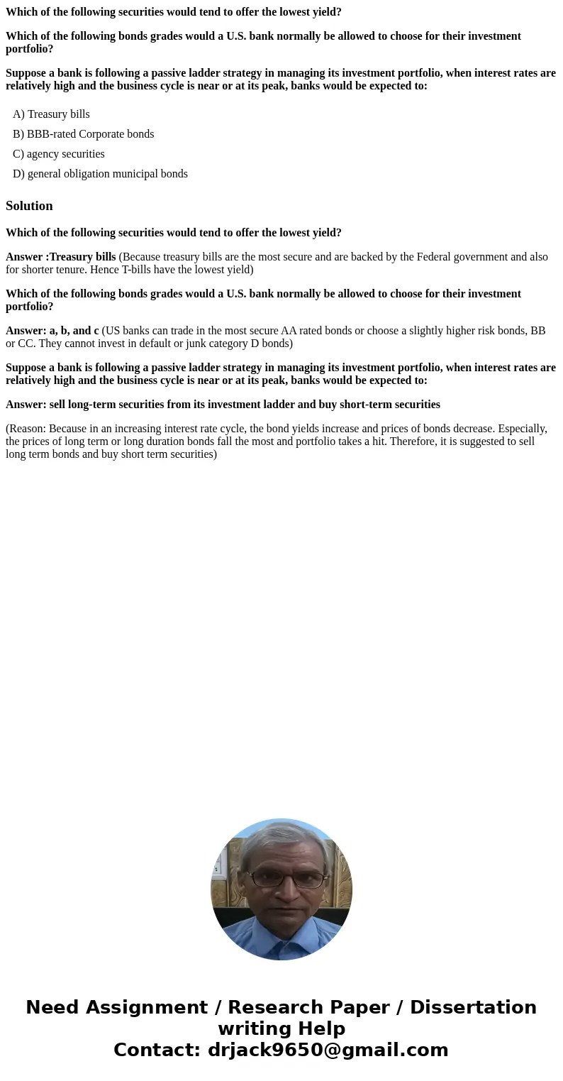 Which of the following securities would tend to offer the lowest yield? Which of the following bonds grades would a U.S. bank normally be allowed to choose for  Which of the following securities would tend to offer the lowest yield? Which of the following bonds grades would a U.S. bank normally be allowed to choose for
