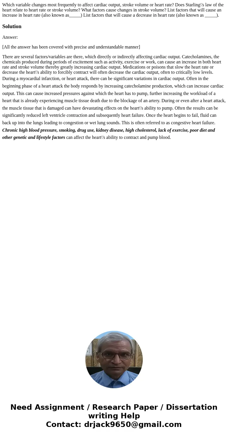 Which variable changes most frequently to affect cardiac output, stroke volume or heart rate? Does Starling\'s law of the heart relate to heart rate or stroke   Which variable changes most frequently to affect cardiac output, stroke volume or heart rate? Does Starling\'s law of the heart relate to heart rate or stroke