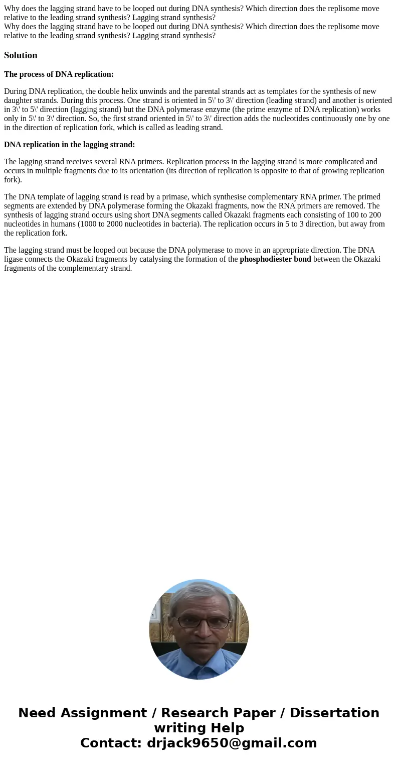 Why does the lagging strand have to be looped out during DNA synthesis? Which direction does the replisome move relative to the leading strand synthesis? Laggin Why does the lagging strand have to be looped out during DNA synthesis? Which direction does the replisome move relative to the leading strand synthesis? Laggin