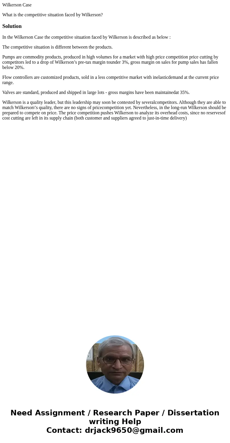 Wilkerson Case What is the competitive situation faced by Wilkerson?SolutionIn the Wilkerson Case the competitive situation faced by Wilkerson is described as b