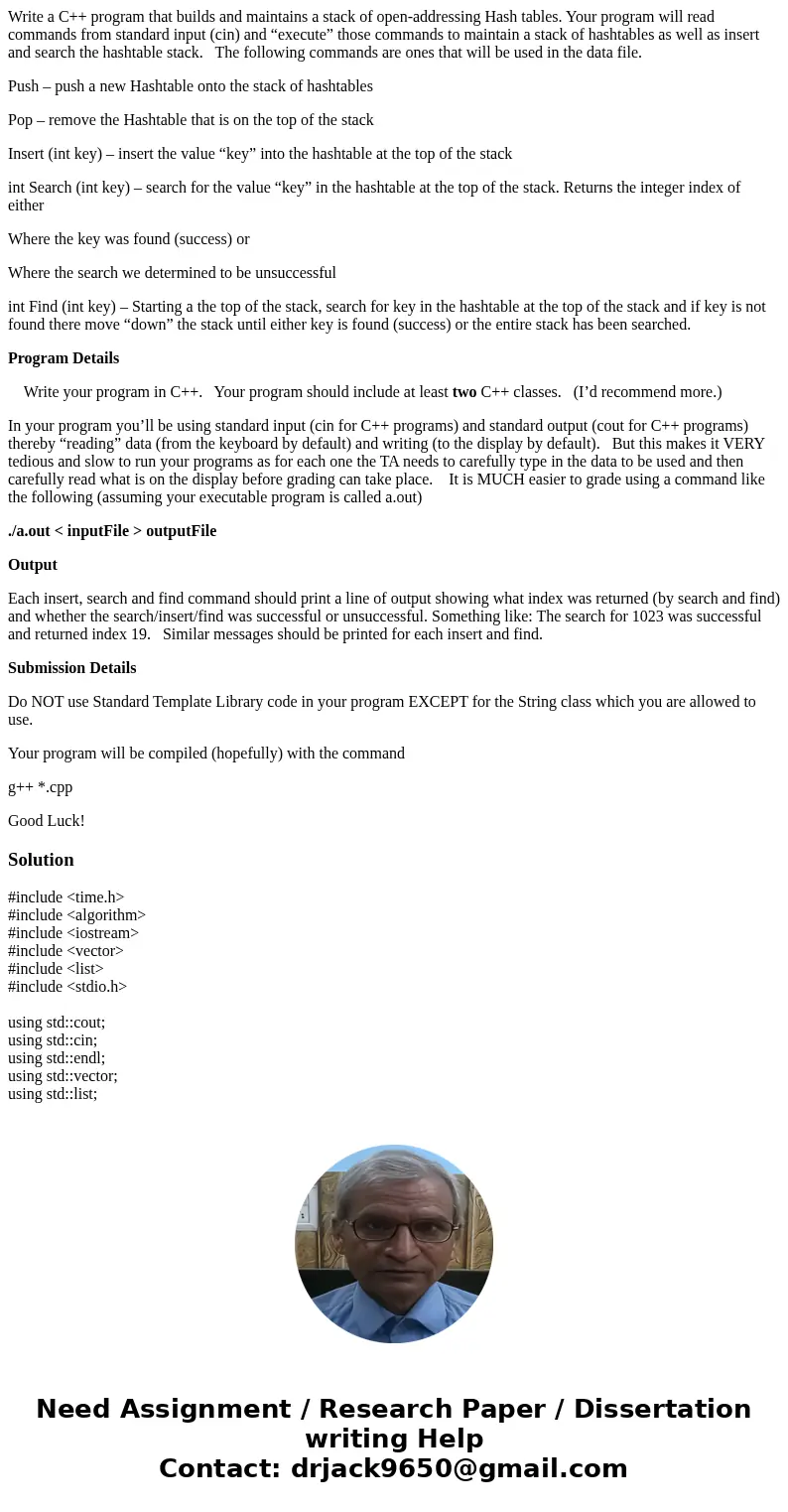 Write a C++ program that builds and maintains a stack of open-addressing Hash tables. Your program will read commands from standard input (cin) and “execute” th Write a C++ program that builds and maintains a stack of open-addressing Hash tables. Your program will read commands from standard input (cin) and “execute” th