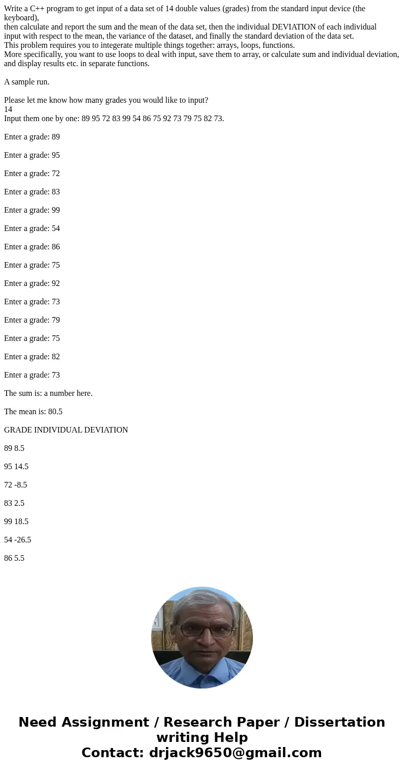 Write a C++ program to get input of a data set of 14 double values (grades) from the standard input device (the keyboard), then calculate and report the sum an