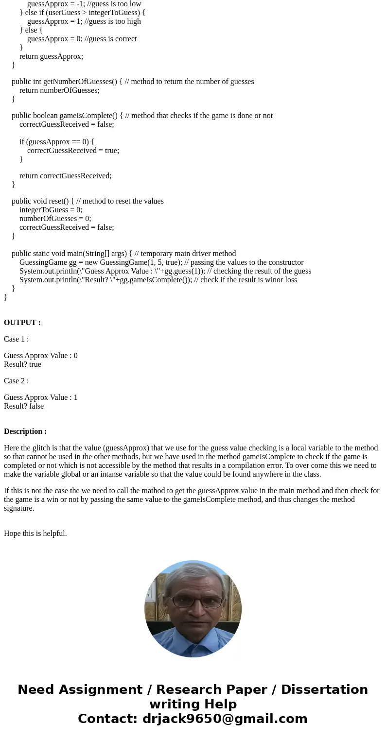 Write a Java class that provides methods to play a guessing game. It has three instance variables to store an integer to be guessed, the number of guesses, and  Write a Java class that provides methods to play a guessing game. It has three instance variables to store an integer to be guessed, the number of guesses, and