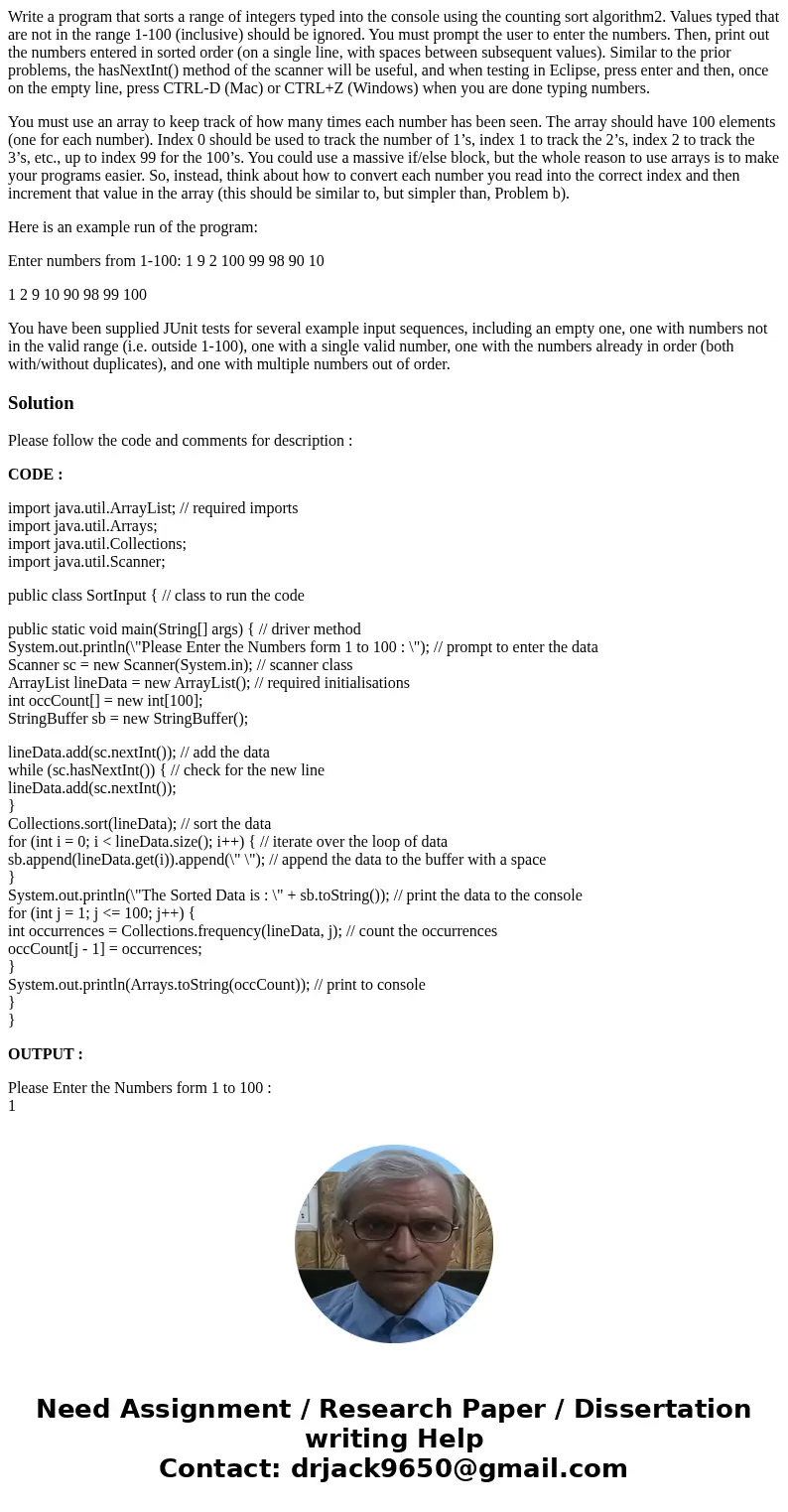 Write a program that sorts a range of integers typed into the console using the counting sort algorithm2. Values typed that are not in the range 1-100 (inclusiv
