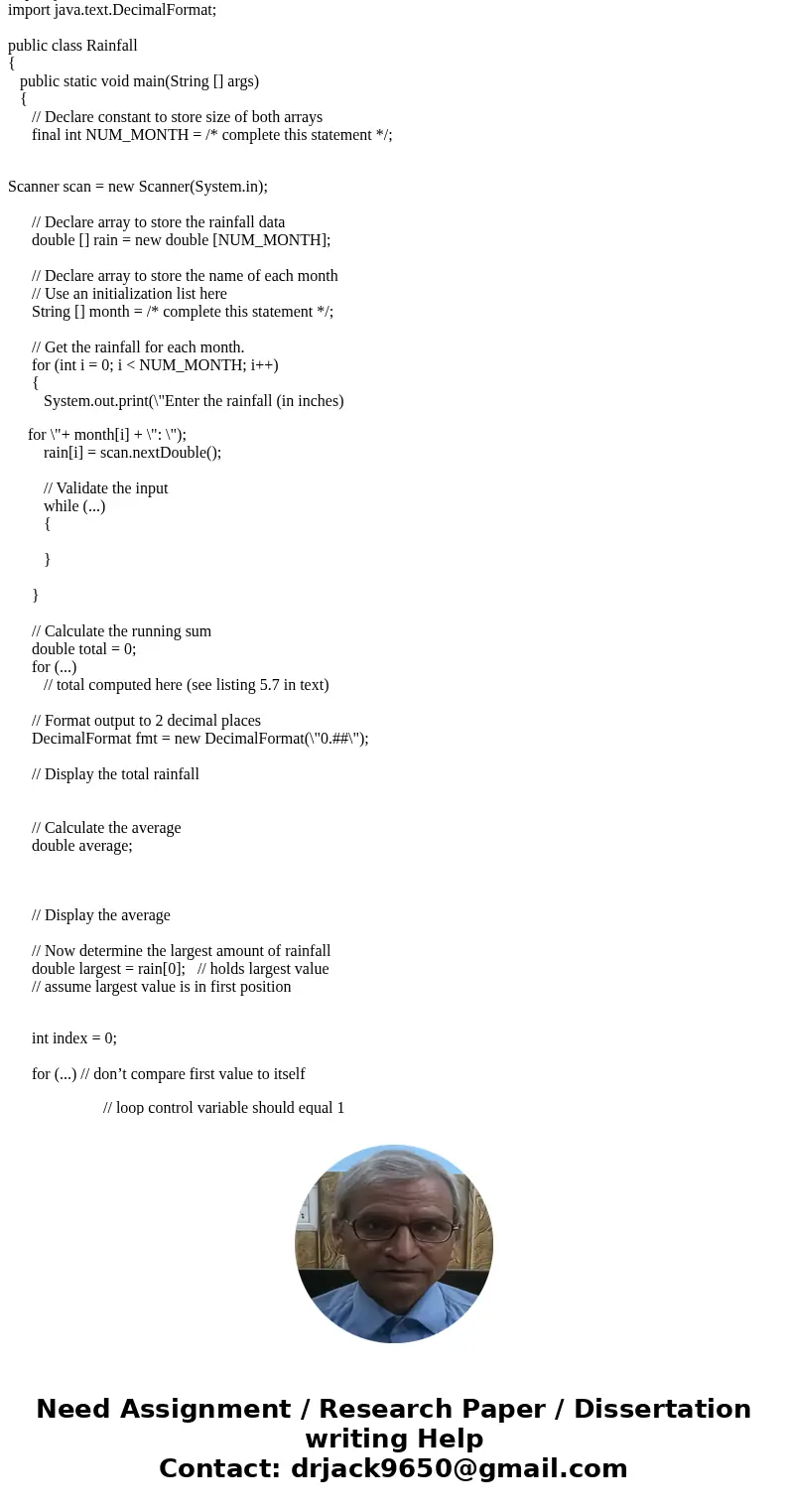Write a program that stores the name of each month in an array of Strings, and the rainfall for each month of the year into an array of doubles. The program sho Write a program that stores the name of each month in an array of Strings, and the rainfall for each month of the year into an array of doubles. The program sho