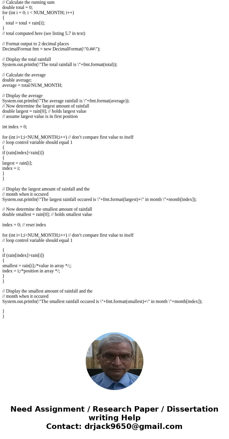Write a program that stores the name of each month in an array of Strings, and the rainfall for each month of the year into an array of doubles. The program sho Write a program that stores the name of each month in an array of Strings, and the rainfall for each month of the year into an array of doubles. The program sho