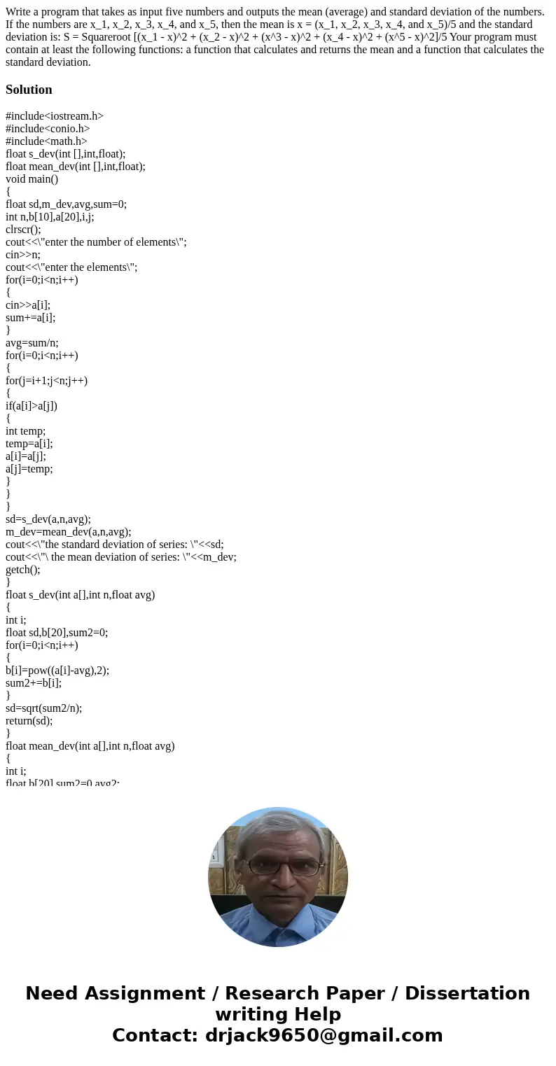 Write a program that takes as input five numbers and outputs the mean (average) and standard deviation of the numbers. If the numbers are x_1, x_2, x_3, x_4, a  Write a program that takes as input five numbers and outputs the mean (average) and standard deviation of the numbers. If the numbers are x_1, x_2, x_3, x_4, a