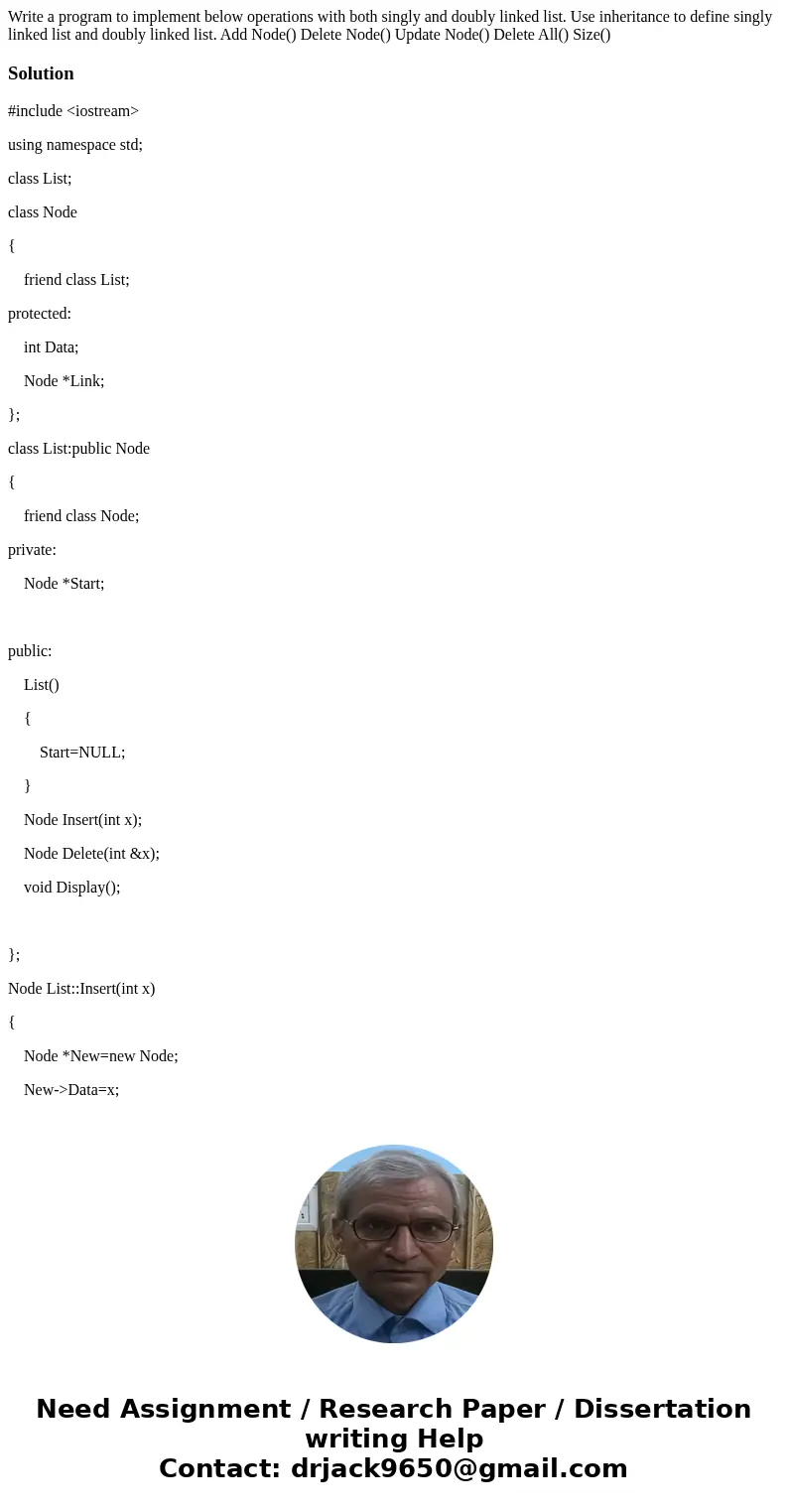 Write a program to implement below operations with both singly and doubly linked list. Use inheritance to define singly linked list and doubly linked list. Add 