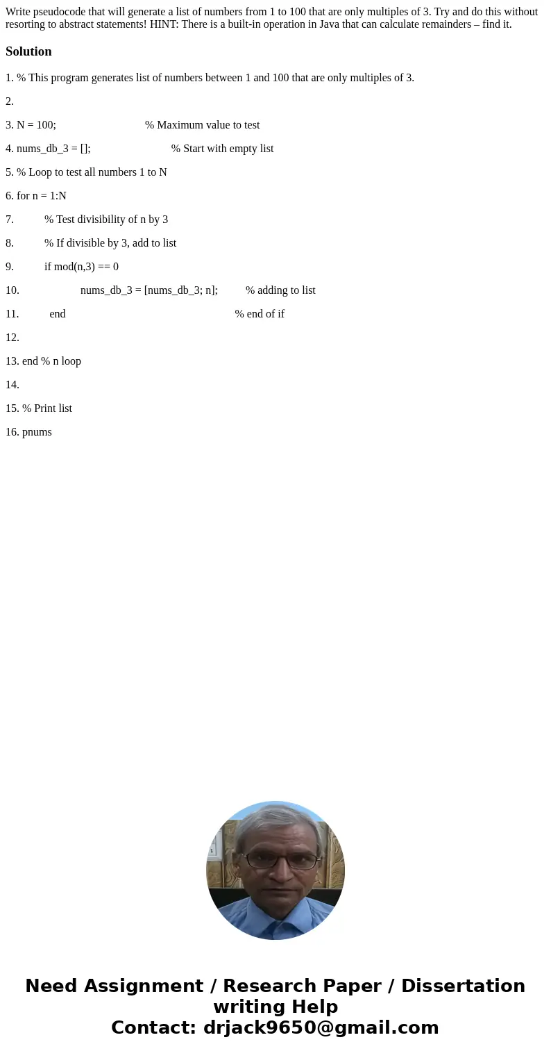 Write pseudocode that will generate a list of numbers from 1 to 100 that are only multiples of 3. Try and do this without resorting to abstract statements! HINT