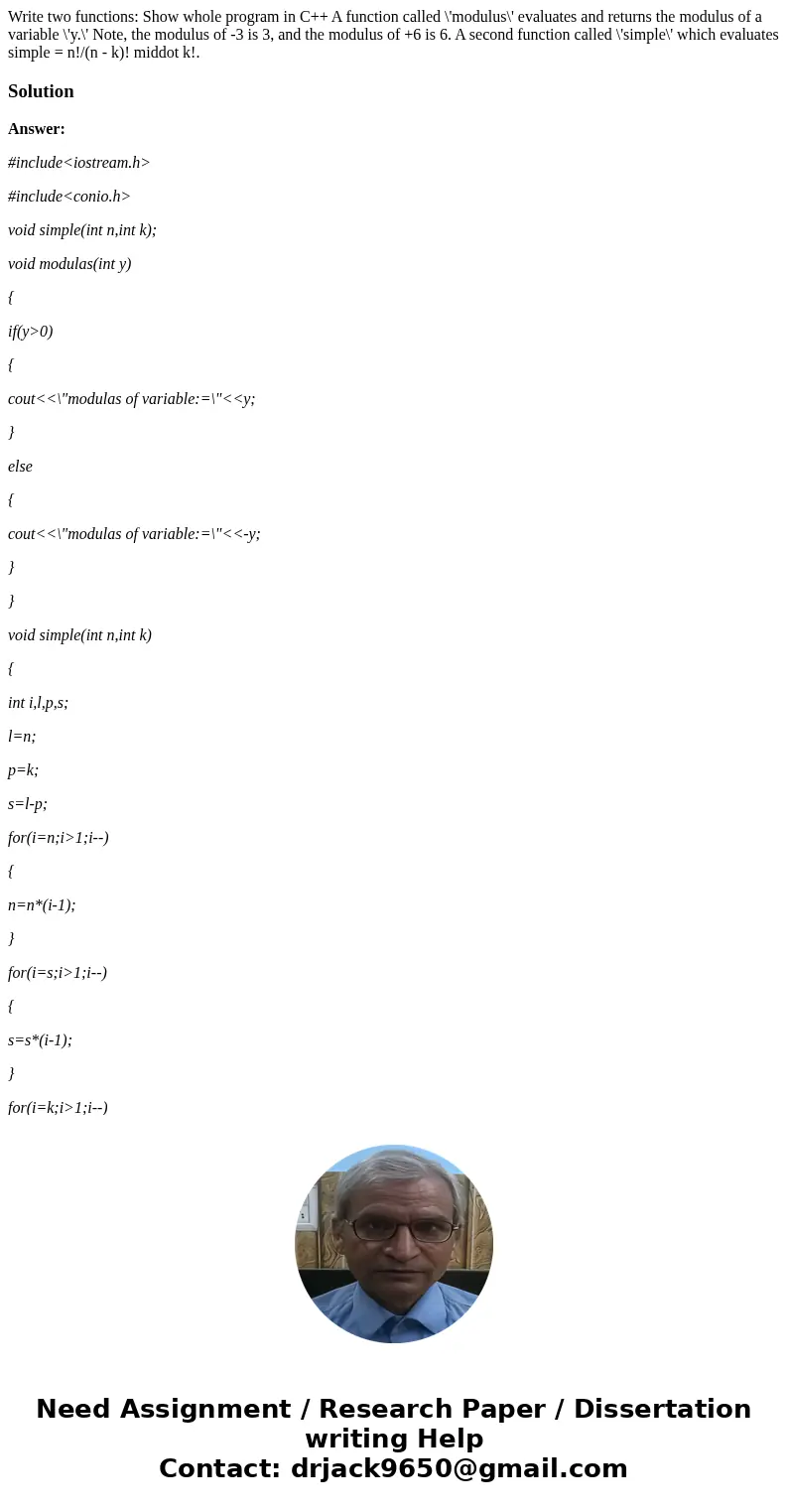 Write two functions: Show whole program in C++ A function called \'modulus\' evaluates and returns the modulus of a variable \'y.\' Note, the modulus of -3 is   Write two functions: Show whole program in C++ A function called \'modulus\' evaluates and returns the modulus of a variable \'y.\' Note, the modulus of -3 is
