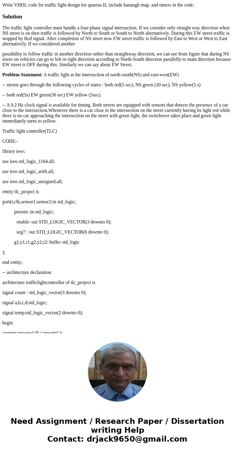 Write VHDL code for traffic light design for quartus II, include kanaugh map. and timers in the code.SolutionThe traffic light controller must handle a four-pha