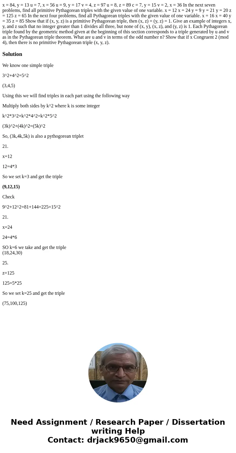 x = 84, y = 13 u = 7, x = 56 u = 9, y = 17 v = 4, z = 97 u = 8, z = 89 c = 7, y = 15 v = 2, x = 36 In the next seven problems, find all primitive Pythagorean t  x = 84, y = 13 u = 7, x = 56 u = 9, y = 17 v = 4, z = 97 u = 8, z = 89 c = 7, y = 15 v = 2, x = 36 In the next seven problems, find all primitive Pythagorean t