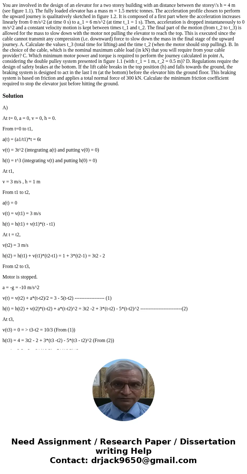 You are involved in the design of an elevator for a two storey building with an distance between the storey\'s h = 4 m (see figure 1.1). The fully loaded eleva  You are involved in the design of an elevator for a two storey building with an distance between the storey\'s h = 4 m (see figure 1.1). The fully loaded eleva