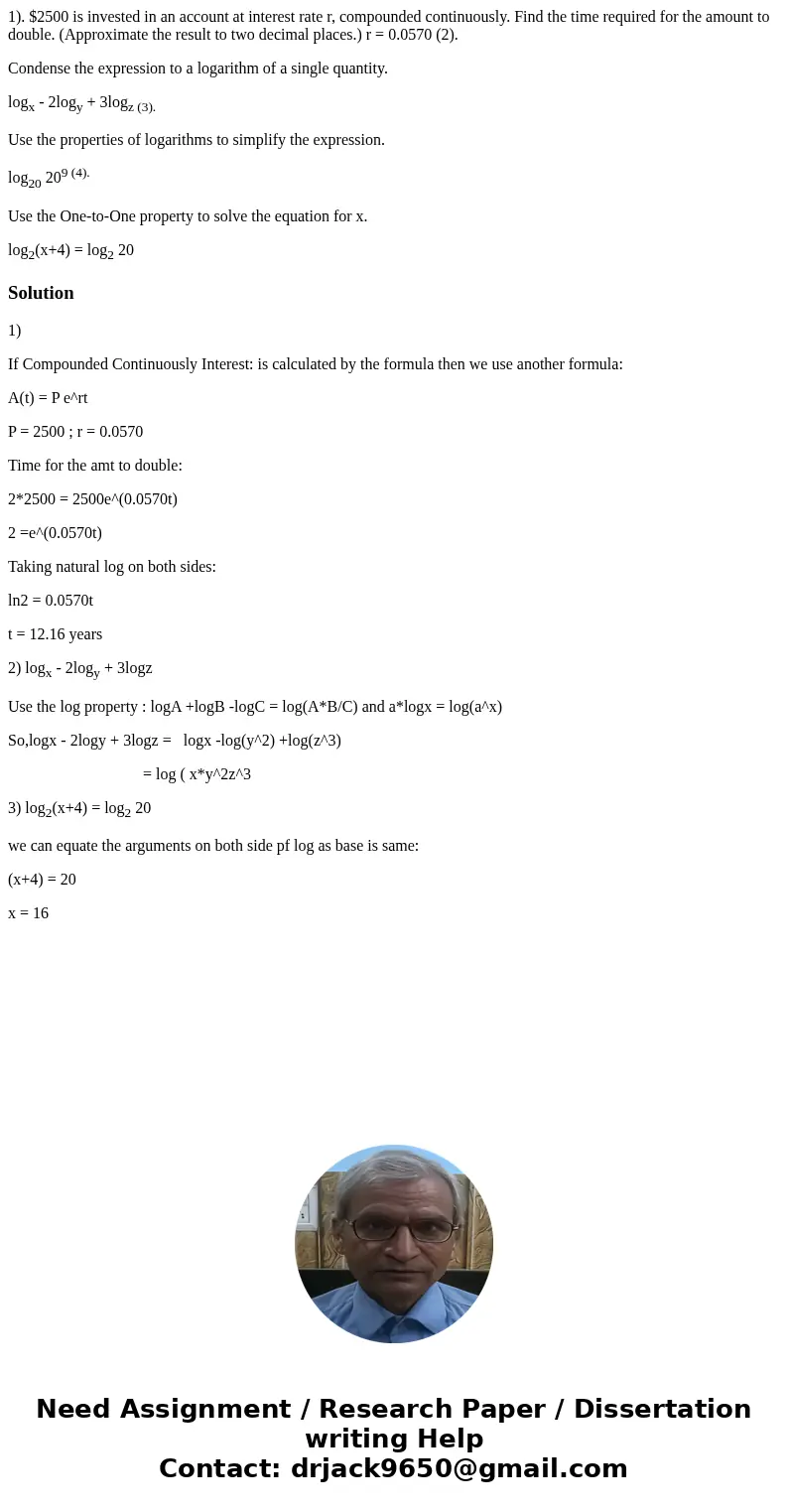 1). $2500 is invested in an account at interest rate r, compounded continuously. Find the time required for the amount to double. (Approximate the result to two 1). $2500 is invested in an account at interest rate r, compounded continuously. Find the time required for the amount to double. (Approximate the result to two