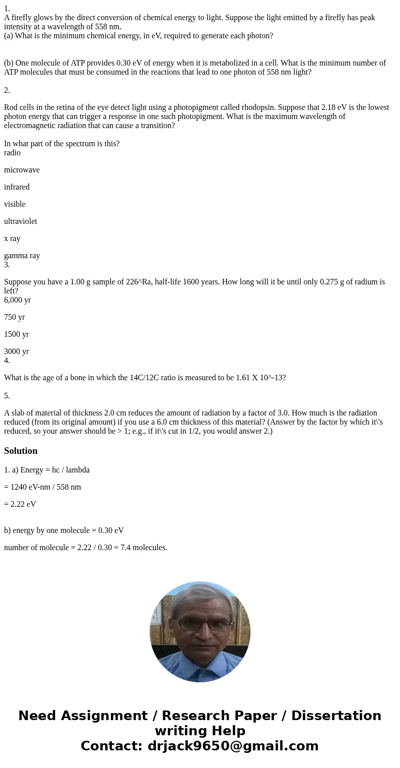 1. A firefly glows by the direct conversion of chemical energy to light. Suppose the light emitted by a firefly has peak intensity at a wavelength of 558 nm. (a