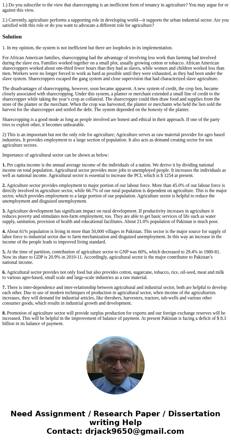 1.) Do you subscribe to the view that sharecropping is an inefficient form of tenancy in agriculture? You may argue for or against this view. 2.) Currently, agr 1.) Do you subscribe to the view that sharecropping is an inefficient form of tenancy in agriculture? You may argue for or against this view. 2.) Currently, agr
