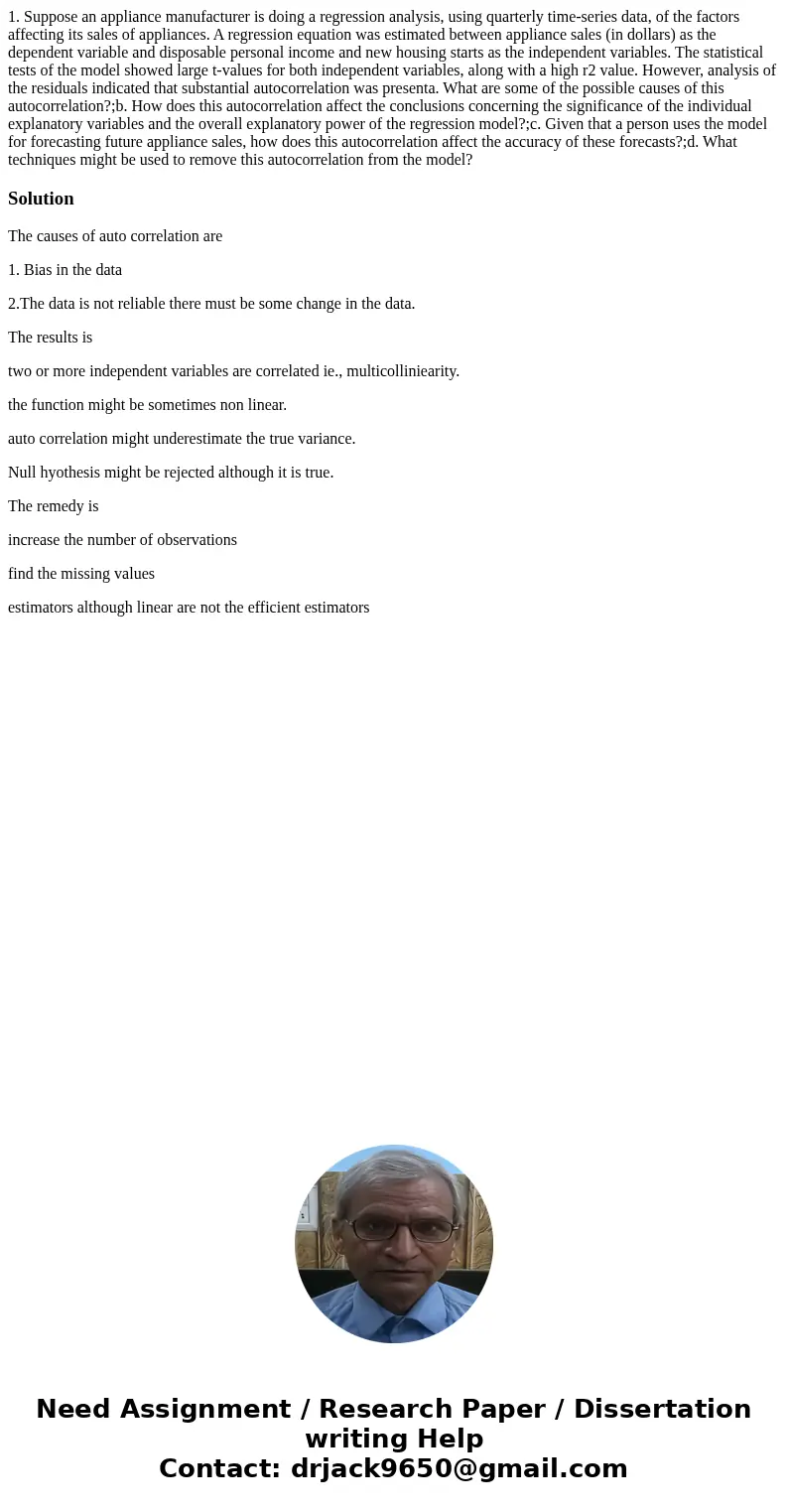 1. Suppose an appliance manufacturer is doing a regression analysis, using quarterly time-series data, of the factors affecting its sales of appliances. A regre 1. Suppose an appliance manufacturer is doing a regression analysis, using quarterly time-series data, of the factors affecting its sales of appliances. A regre